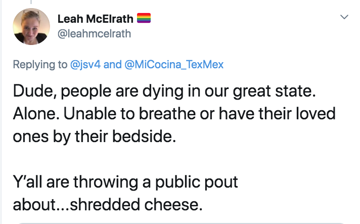 wife shredded cheese fajitas -  Leah McElrath and Dude, people are dying in our great state. Alone. Unable to breathe or have their loved ones by their bedside. Y'all are throwing a public pout about...shredded cheese.