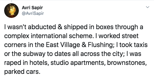 funniest tweets about quarantine - Avri Sapir I wasn't abducted & shipped in boxes through a complex international scheme. I worked street corners in the East Village & Flushing; I took taxis or the subway to dates all across the city; I was raped in hote