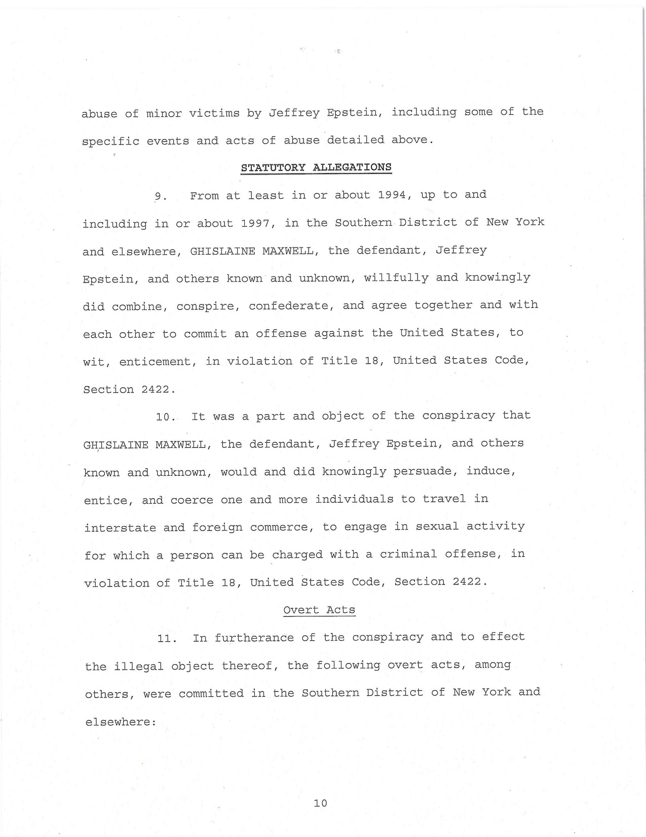 The United States vs Ghislaine Maxwell - abuse of minor victims by Jeffrey Epstein, including some of the specific events and acts of abuse detailed above. Statutory Allegations From at least in or about 1994, up to and including in or about 1997, in the