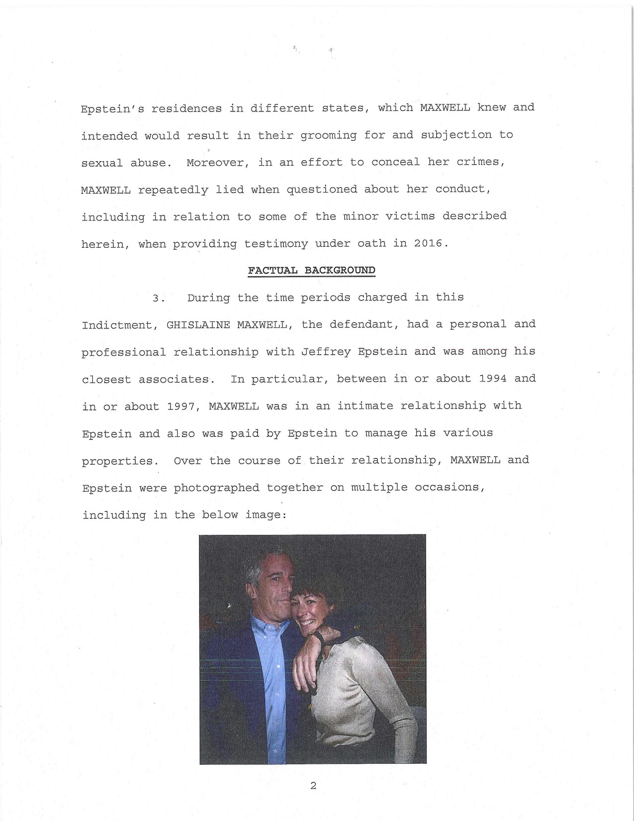 The United States vs Ghislaine Maxwell -  Epstein's residences in different states, which Maxwell knew and intended would result in their grooming for and subjection to sexual abuse. Moreover, in an effort to conceal her crimes, Maxwell repeatedly lied wh