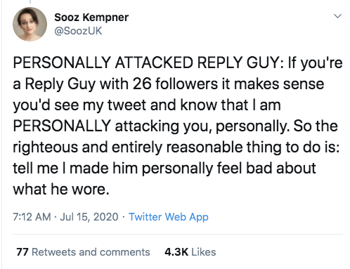 toxic masculinity tweets - Sooz Kempner Personally Attacked Guy If you're a Guy with 26 ers it makes sense you'd see my tweet and know that I am Personally attacking you, personally. So the righteous and entirely reasonable thing to do is tell me I made h