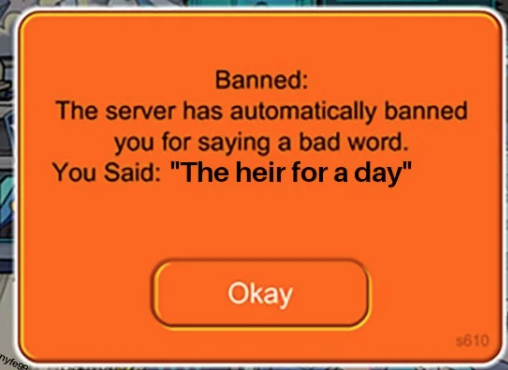 club penguin banned memes - nyfega Banned The server has automatically banned you for saying a bad word. You Said "The heir for a day" Okay 5610