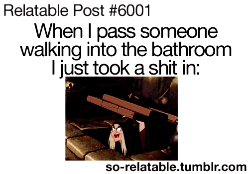 so relatable - Relatable Post When I pass someone walking into the bathroom I just took a shit in sorelatable.tumblr.com