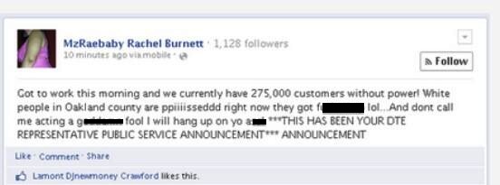 Rachel Burnett, a Detroit DTE Energy employee, was fired for making a rant against irate customers on her Facebook page.