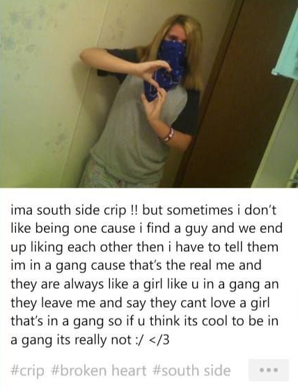 shoulder - ima south side crip!! but sometimes i don't being one cause i find a guy and we end up liking each other then i have to tell them im in a gang cause that's the real me and they are always a girl u in a gang an they leave me and say they cant lo