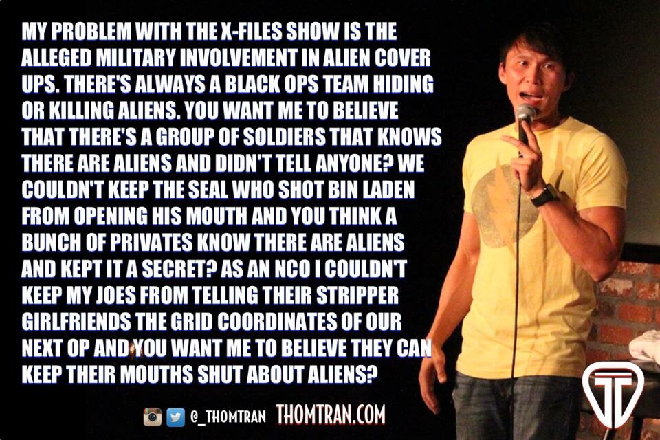 thom tran x files - My Problem With The XFiles Show Is The Alleged Military Involvement In Alien Cover Ups. There'S Always A Black Ops Team Hiding Or Killing Aliens. You Want Me To Believe That There'S A Group Of Soldiers That Knows There Are Aliens And D