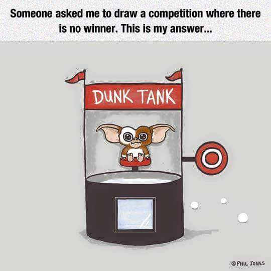 dunking booth meme - Someone asked me to draw a competition where there is no winner. This is my answer... Dunk Tank Phil Jones