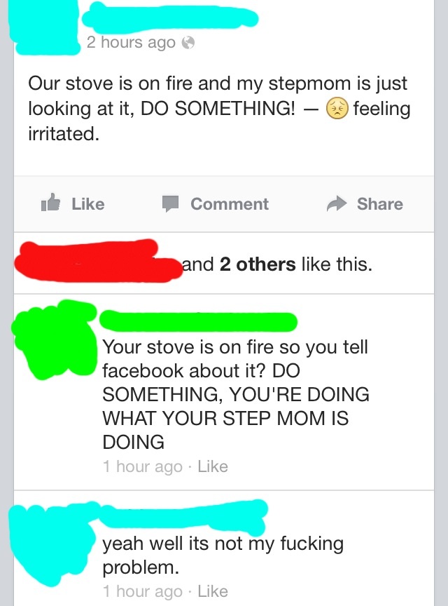 dumb people on social media - 2 hours ago Our stove is on fire and my stepmom is just looking at it, Do Something! feeling irritated. It Comment and 2 others this. Your stove is on fire so you tell facebook about it? Do Something, You'Re Doing What Your S