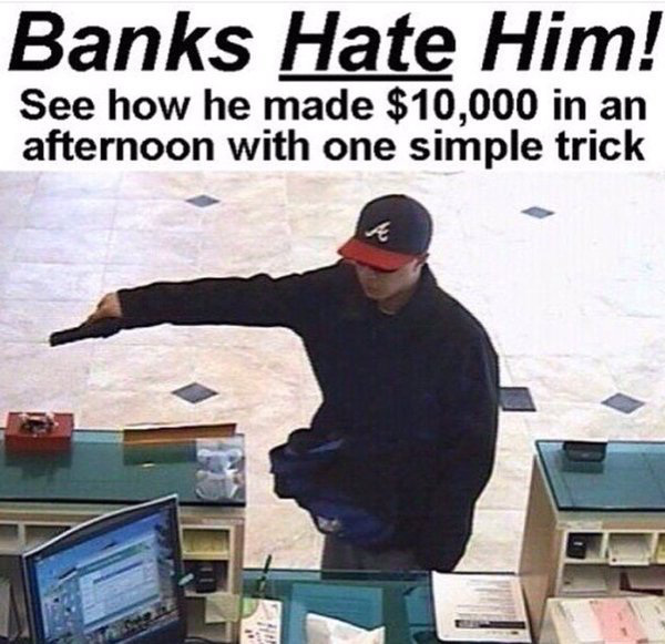 Hilarious meme making fun of the simple trick this one dude did to make $10,000 in an afternoon and banks hate him.