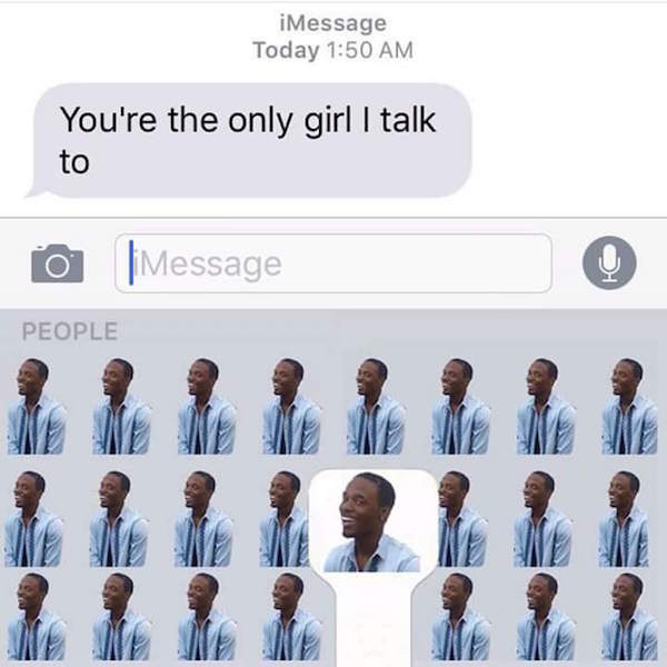 Meme about saying you are the only girl you talk to.