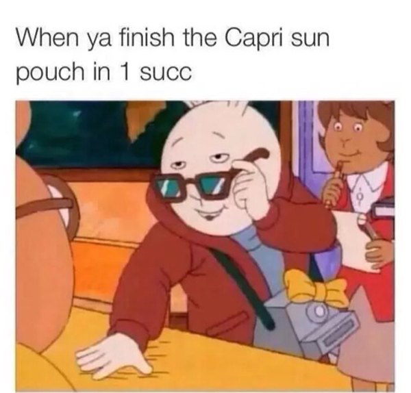 Cool rabbit cartoon meme about how it feels when you polish off a Capri sun pouch in just 1 succ