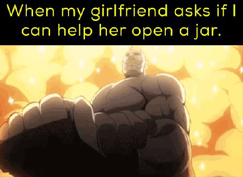 Meme about feeling so strong after helping a girlfriend open a jar.