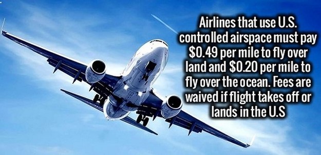 airline - Airlines that use U.S. controlled airspace must pay $0.49 per mile to fly over land and $0.20 per mile to fly over the ocean. Fees are waived if flight takes off or lands in the U.S