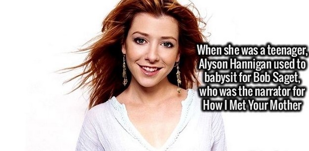 beauty - When she was a teenager, Alyson Hannigan used to babysit for Bob Saget, who was the narrator for How I Met Your Mother