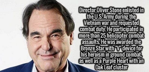 photo caption - Director Oliver Stone enlisted in the U.S. Army during the Vietnam war and requested combat duty. He participated in more than 25 helicopter combat assaults. He was awarded the Bronze Star with "V" device for his heroism in ground combat, 