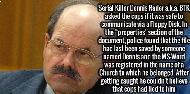 photo caption - Serial Killer Dennis Rader a.k.a. Btk asked the cops if it was safe to communicate via a Floppy Disk. In the properties" section of the document, police found that the file had last been saved by someone named Dennis and the MsWord was reg