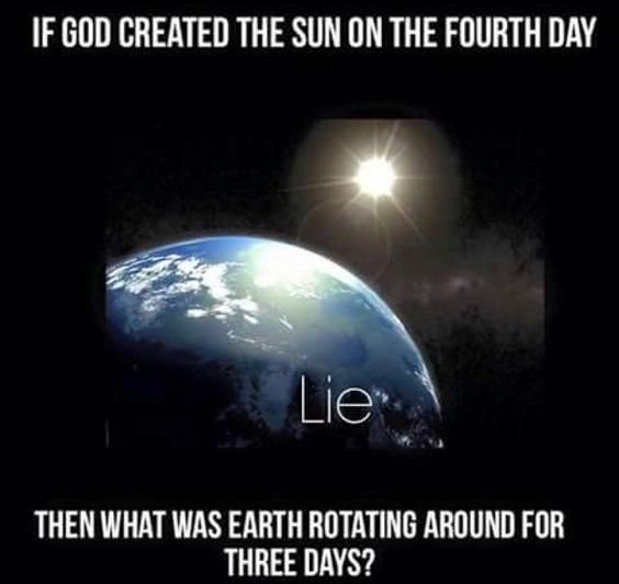 fourth day god created - 'Jf God Created The Sun On The Fourth Day Then What Was Earth Rotating Around For Three Days?