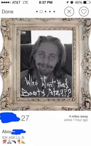 tinder - picture frame - ....0 At&T Lte 1 0 45% D Done .0... x Who Want they Booty Atena 27 4 miles away active 1 hour ago Abou Idk Ask Lil B
