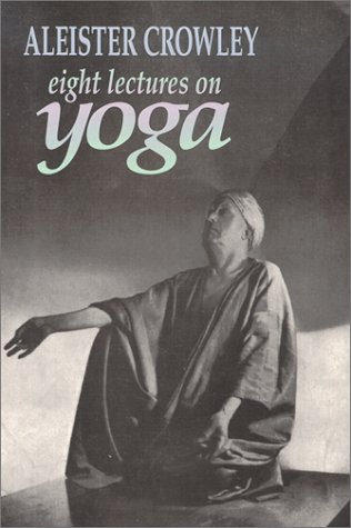 yoga crowley - Aleister Crowley eight lectures on yoga