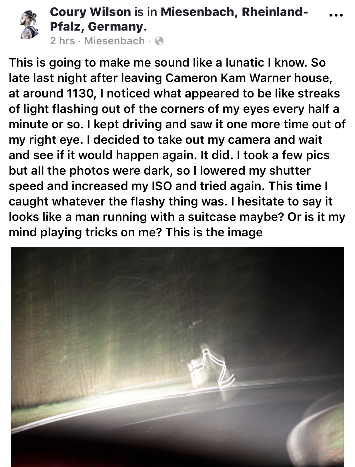 This is going to make me sound like a lunatic I know. So late last night after leaving Cameron Kam Warner house, at around 1130, I noticed what appeared to be like streaks of light flashing out of the corners of my eyes every half a minute or so. I kept driving and saw it one more time out of my right eye.I decided to take a picture of it this time