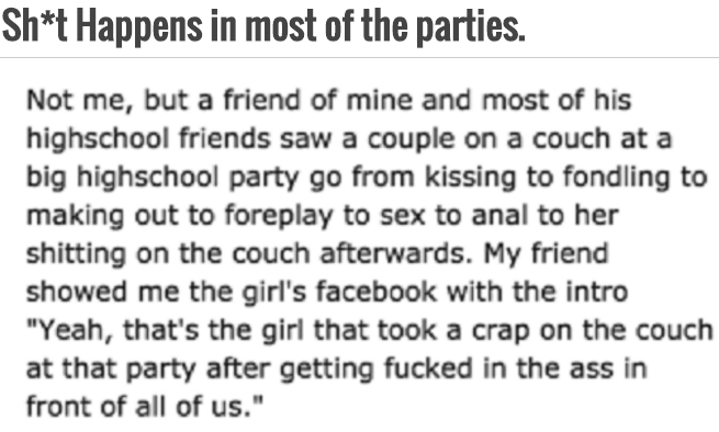funny stories for teenagers - Sht Happens in most of the parties. Not me, but a friend of mine and most of his highschool friends saw a couple on a couch at a big highschool party go from kissing to fondling to making out to foreplay to sex to anal to her