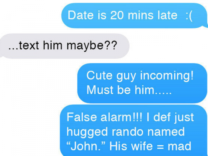 predictive text poems - Date is 20 mins late ...text him maybe?? Cute guy incoming! Must be him..... False alarm!!! I def just hugged rando named "John." His wife mad