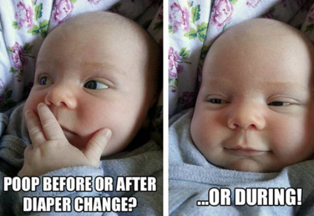 parenting funny memes - Poop Before Or After Diaper Change? ..Or During!