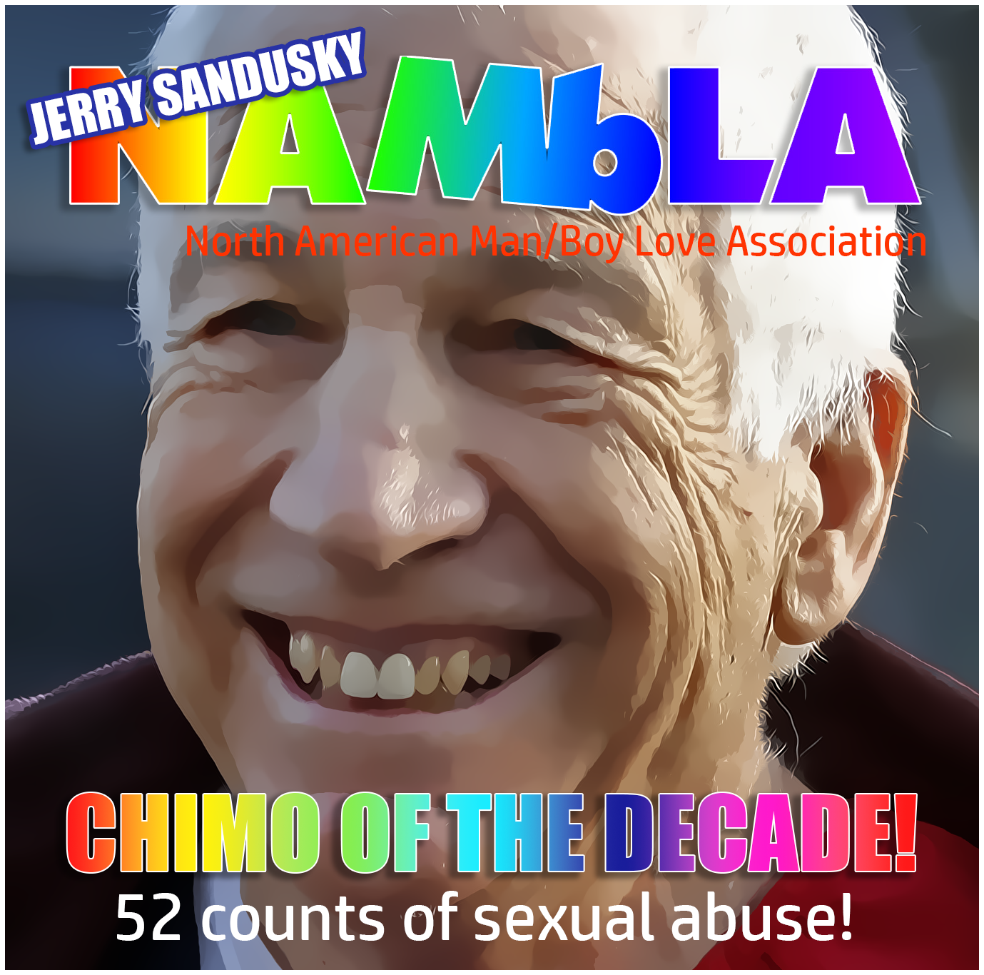 smile - Jerry Sandusky Berby Santa Mola No Anterian ManBoy Love Associatio Chimo Of The Decade! 52 counts of sexual abuse!