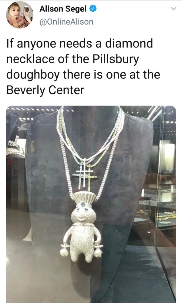 pillsbury doughboy diamond pendant - Alison Segel If anyone needs a diamond necklace of the Pillsbury doughboy there is one at the Beverly Center