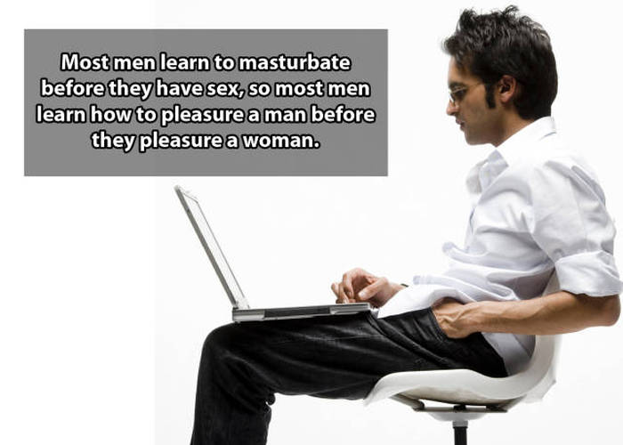 Shower thoughts - man with laptop - Most men learn to masturbate before they have sex, so most men learn how to pleasure a man before they pleasure a woman.