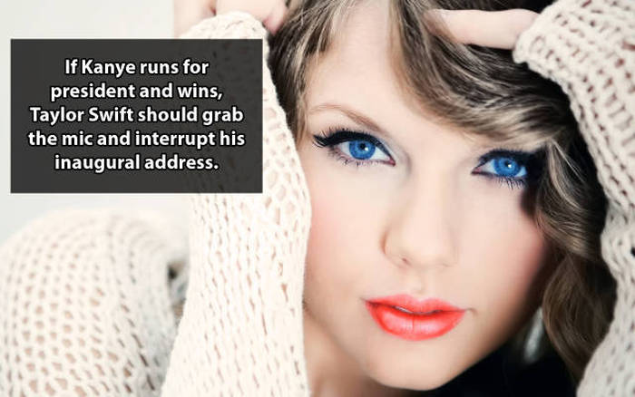 Shower thoughts - taylor swift eyes hd - If Kanye runs for president and wins, Taylor Swift should grab the mic and interrupt his inaugural address.