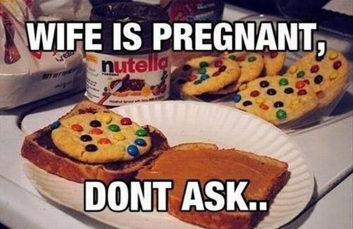 pregnant woman funny - Wife Is Pregnant, nutella Dont Ask..
