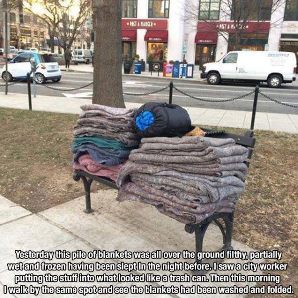 restore your faith in humanity - Infiniti Yesterday this pile of blankets was all over the ground filthy, partially wetand frozen having been slept in the night before. I saw a city worker putting the stuff into what looked a trash can. Then this morning 