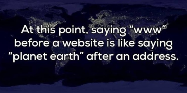 earth at night - At this point, saying "www" before a website is saying "planet earth" after an address.