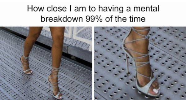 funny mom meme - How close I am to having a mental breakdown 99% of the time