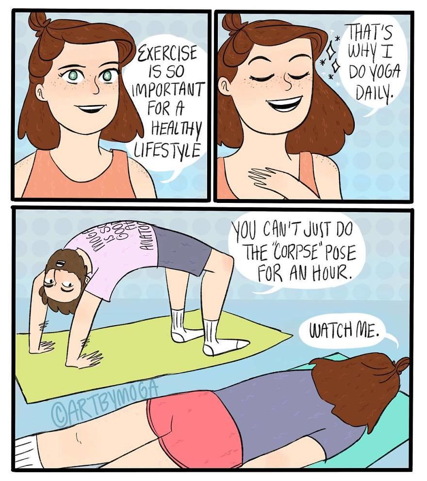 funny comics about daily life - That'S Why I Do Yoga Daily Exercise Is So Important For Healthy Lifestyl Is Su Anatos You Can'T Just Do The "Corpse" Pose For An Hour. The Watch Me. Uterine Cartbymog