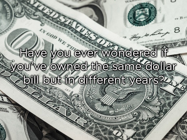 one dollar bill - Vited States Ofar In God We Trio 249 Have you ever wondered if you've owned the same dollar bill but in different years? Oy Till Tud Der