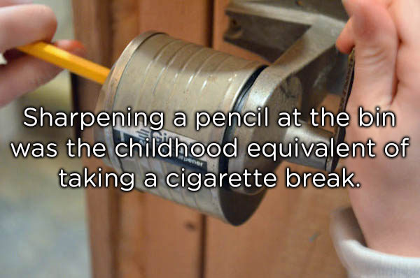 material - Sharpening a pencil at the bin was the childhood equivalent of taking a cigarette break.