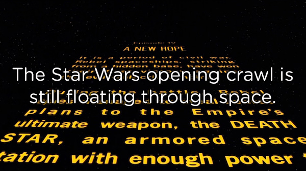 atmosphere - A New Hope The Star Warsopening crawl is stillfloating through space. plans to the Empire's ultimate weapon, the Death Star, an armored space tation with enough power