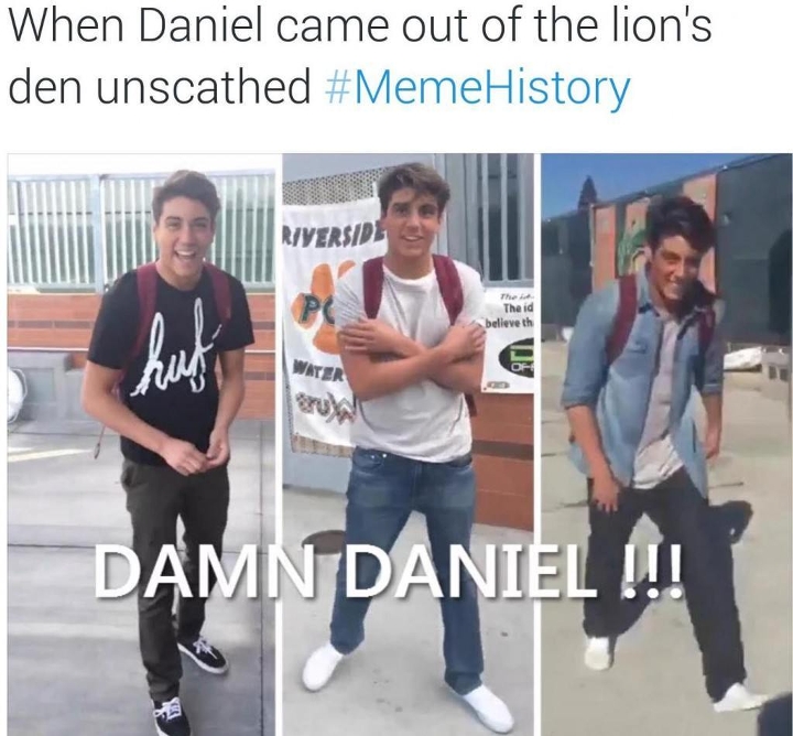 memes - Meme - When Daniel came out of the lion's den unscathed History Riverside The The id believe th Damn Daniel !!!
