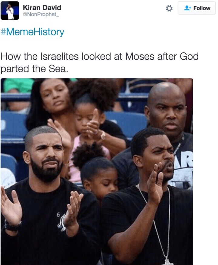 memes - you ask her where she wants - Kiran David History How the Israelites looked at Moses after God parted the Sea.