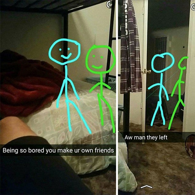 funny snapchat ideas - A Aw man they left Being so bored you make ur own friends