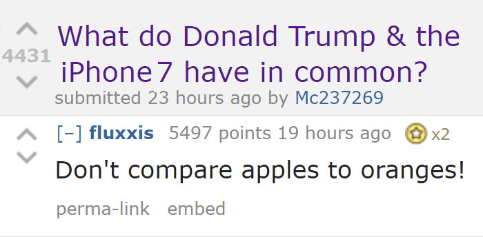 funny quotes about life - ^ What do Donald Trump & the 4431 iPhone 7 have in common? submitted 23 hours ago by Mc237269 fluxxis 5497 points 19 hours ago x2 Don't compare apples to oranges! permalink embed
