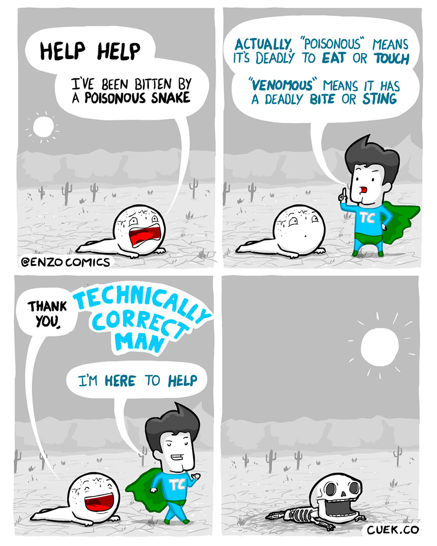 relationship meme of technically correct man snake Help Help Actually, "Poisonous Means Its Deadly To Eat Or Touch I'Ve Been Bitten By A Poisonous Snake "Venomous Means It Has A Deadly Bite Or Sting Pvw Cenzo Comics Inically Thank 11 Vik Technica You, Cor