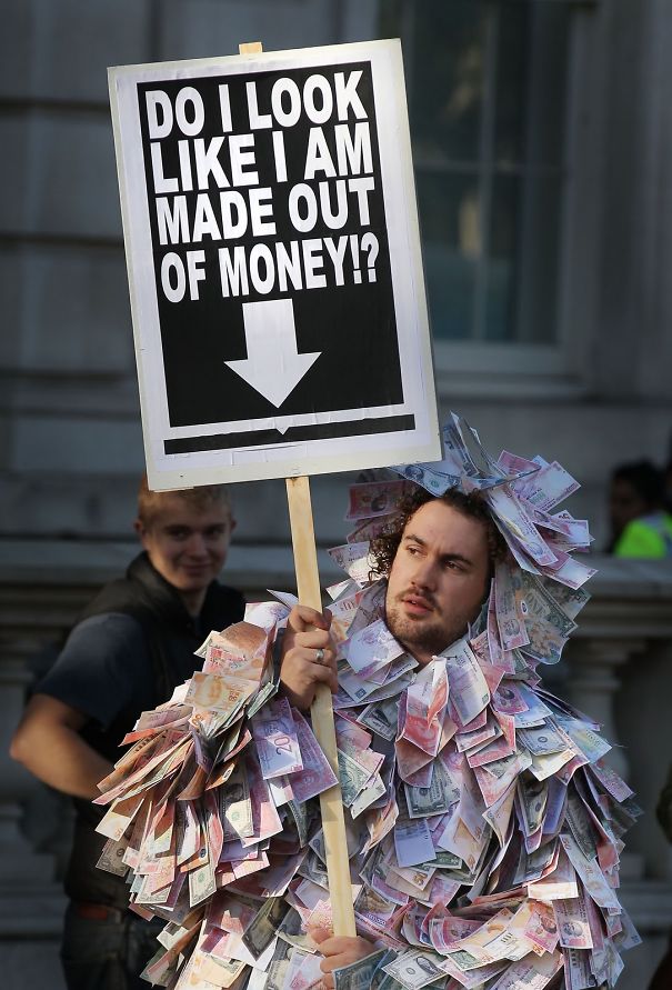 funny protest signs - Do I Look I Am Made Out Of Money!?