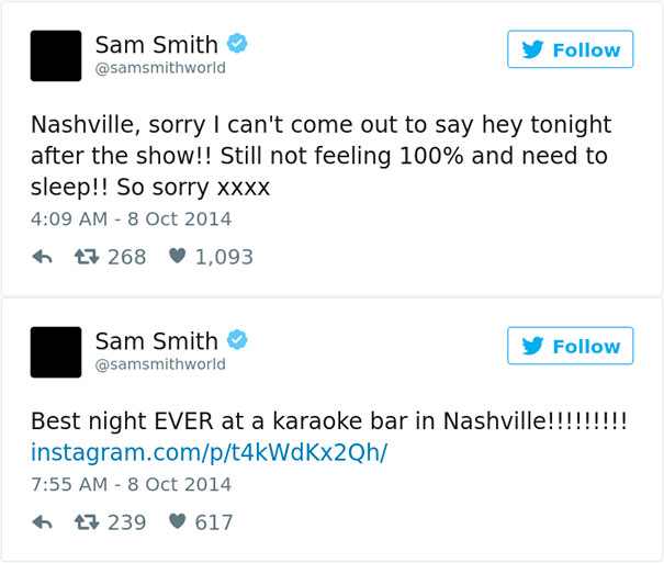 liar - called out on social media - Sam Smith y Nashville, sorry I can't come out to say hey tonight after the show!! Still not feeling 100% and need to sleep!! So sorry Xxxx t7 268 1,093 Sam Smith y Best night Ever at a karaoke bar in Nashville!!!!!!!!! 