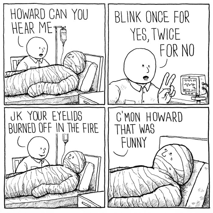 funny sad comics - Howard Can You Hear Metre Blink Once For Yes, Twice 5 For No wy Vee7 Jk Your Eyelids | Burned Off In The Fire C'Mon Howard That Was Funny