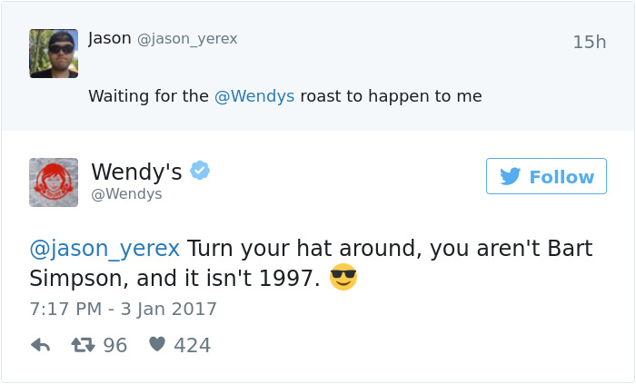 tweet - wendys roast twitter - Jason 15h Waiting for the roast to happen to me Wendy's y Turn your hat around, you aren't Bart Simpson, and it isn't 1997. 47 96 424