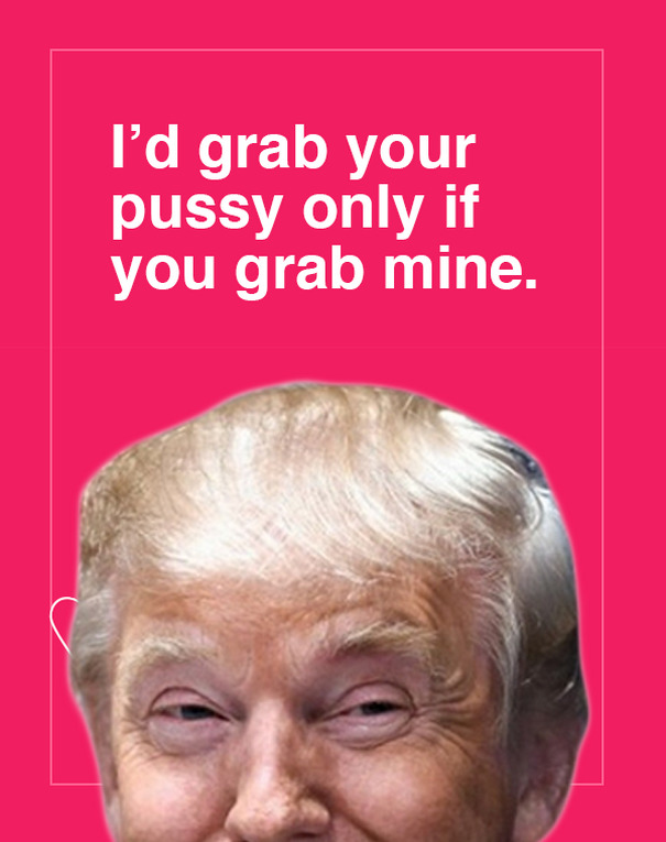 donald trump valentines day card - I'd grab your pussy only if you grab mine.