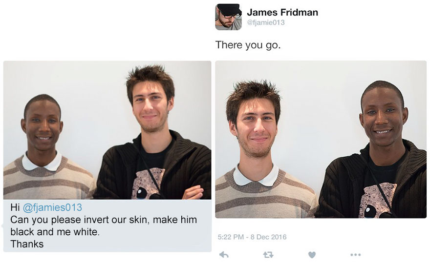 james fridman photoshop - James Fridman There you go. Hi Can you please invert our skin, make him black and me white. Thanks